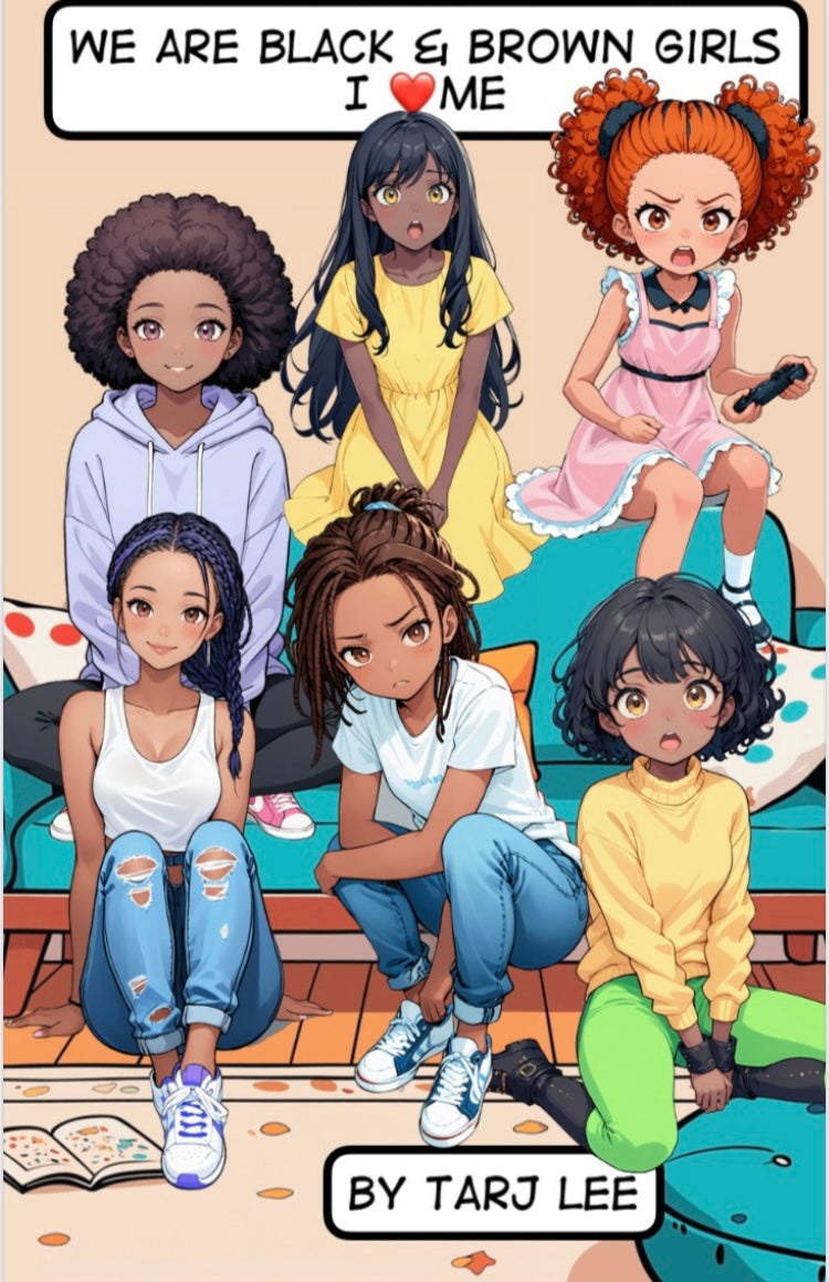 We are Black and Brown Girls I love Me